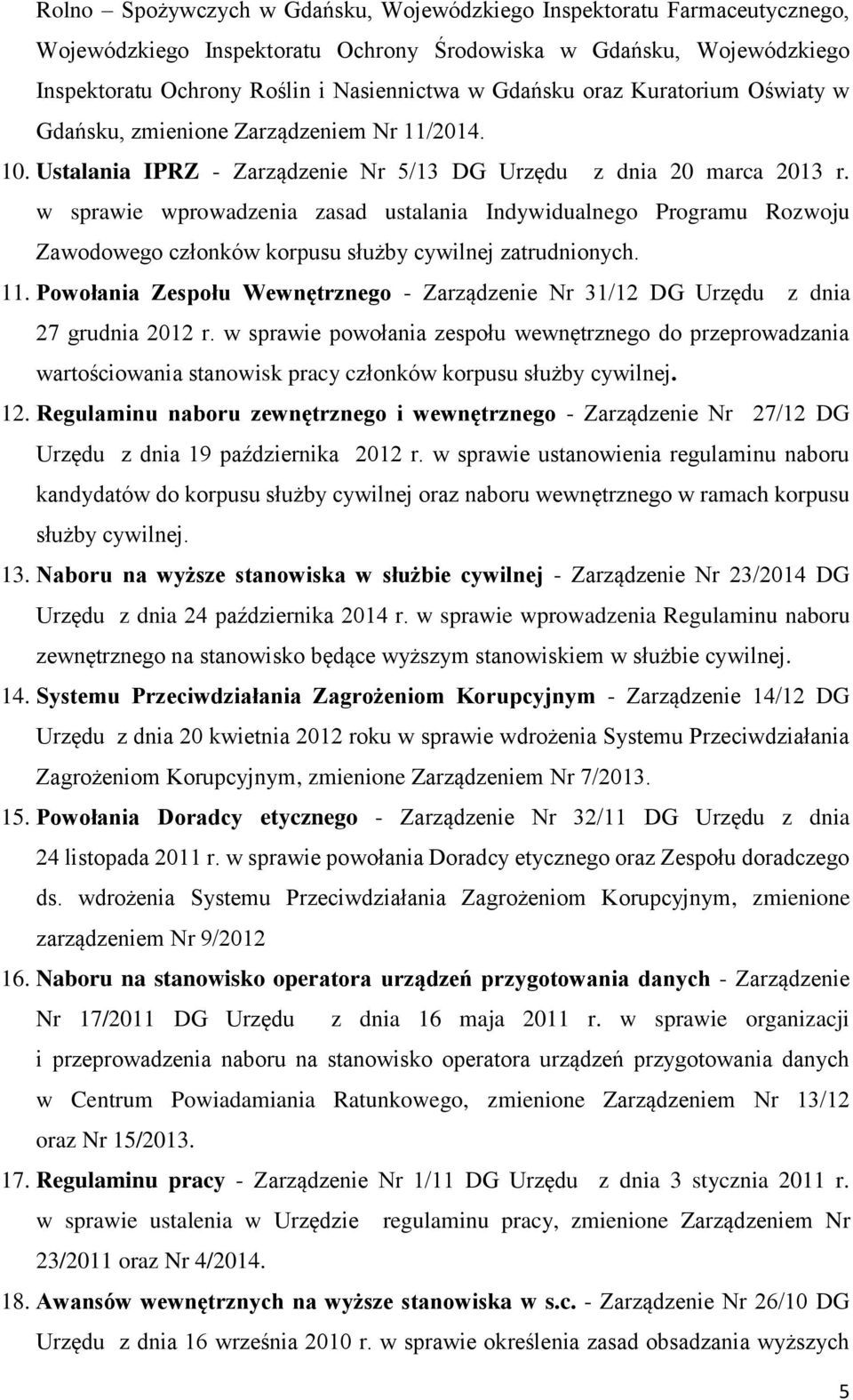 w sprawie wprowadzenia zasad ustalania Indywidualnego Programu Rozwoju Zawodowego członków korpusu służby cywilnej zatrudnionych. 11.