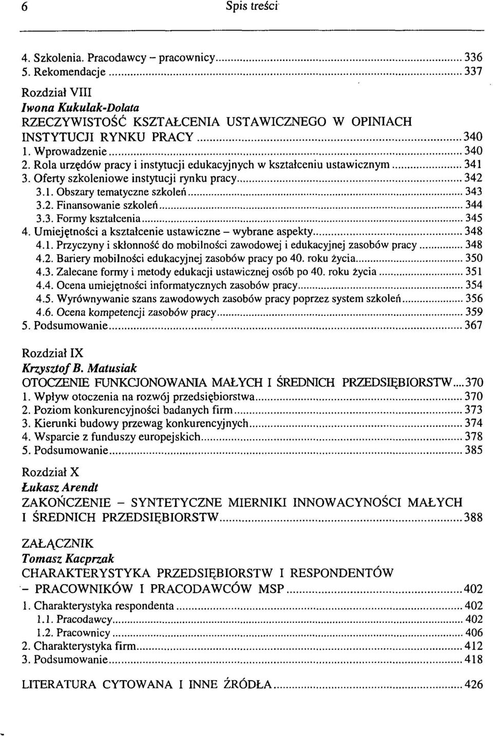 Umiejętności a kształcenie ustawiczne - wybrane aspekty 348 4.1. Przyczyny i skłonność do mobilności zawodowej i edukacyjnej zasobów pracy 348 4.2. Bariery mobilności edukacyjnej zasobów pracy po 40.