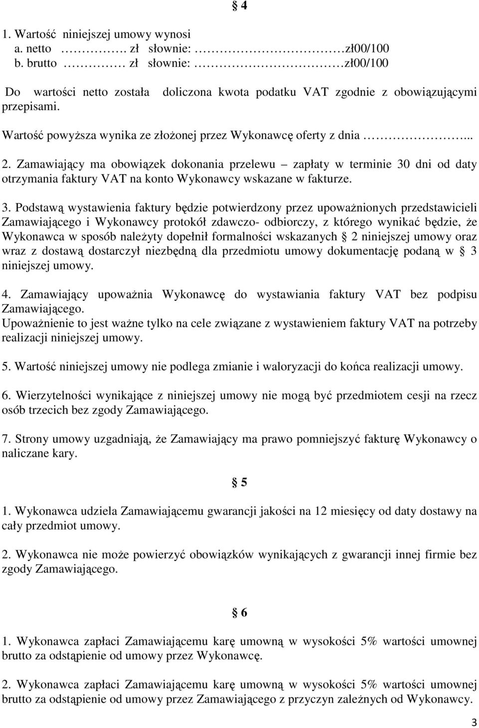 Zamawiający ma obowiązek dokonania przelewu zapłaty w terminie 30