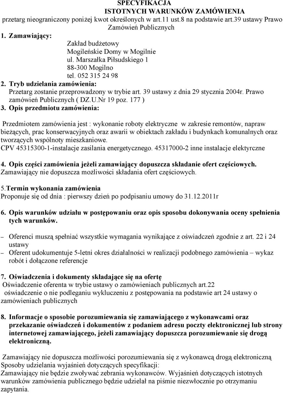 39 ustawy z dnia 29 stycznia 2004r. Prawo zamówień Publicznych ( DZ.U.Nr 19 poz. 177 ) 3.