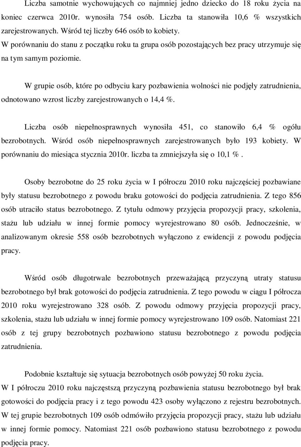 W grupie osób, które po odbyciu kary pozbawienia wolno ci nie podj y zatrudnienia, odnotowano wzrost liczby zarejestrowanych o 14,4 %.