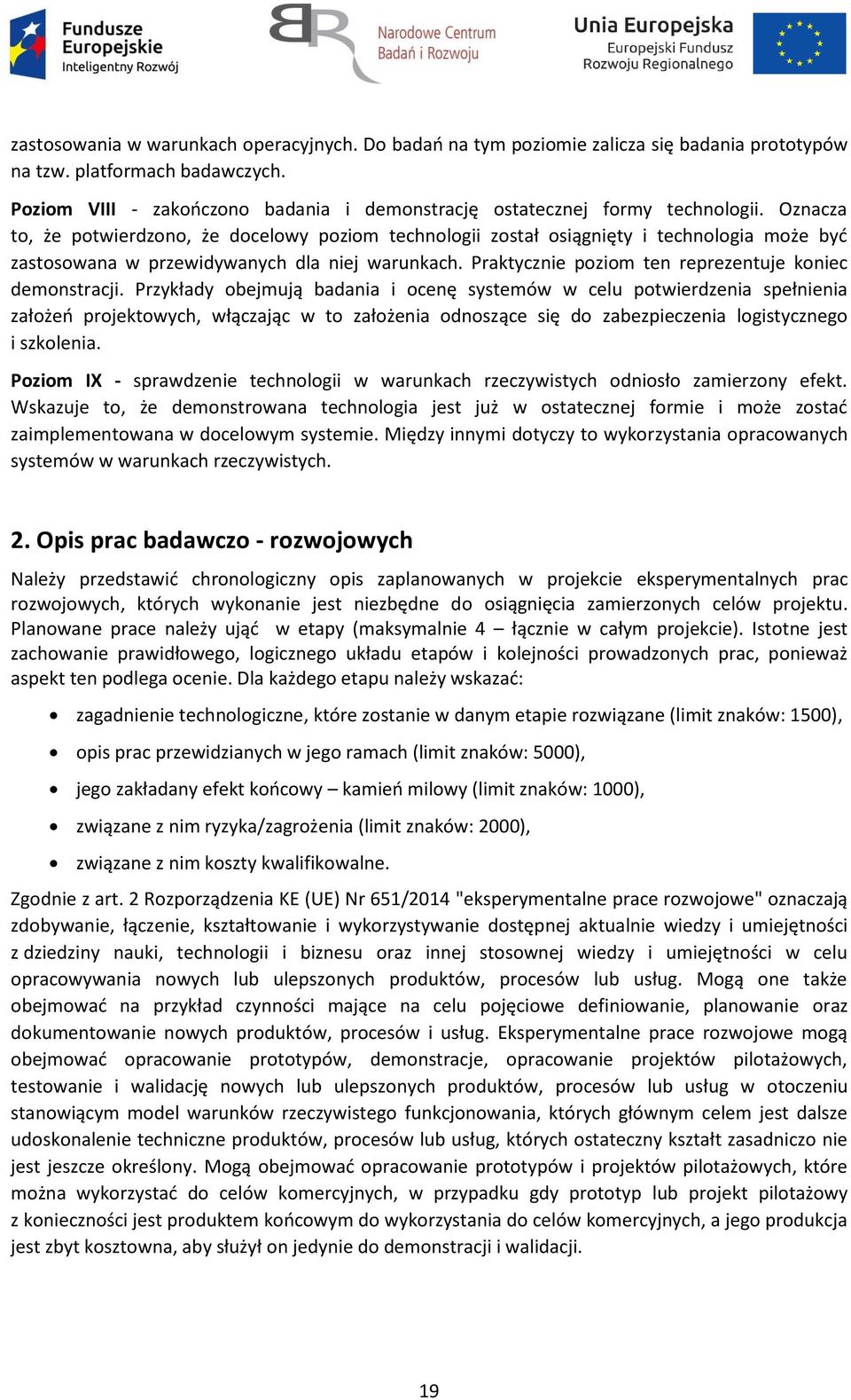 Oznacza to, że potwierdzono, że docelowy poziom technologii został osiągnięty i technologia może być zastosowana w przewidywanych dla niej warunkach.