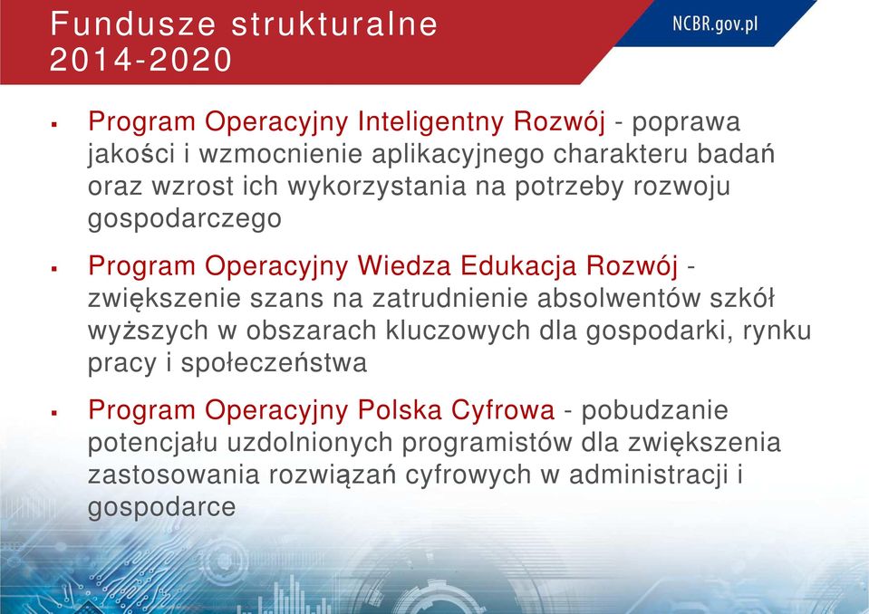 zatrudnienie absolwentów szkół wyższych w obszarach kluczowych dla gospodarki, rynku pracy i społeczeństwa Program Operacyjny Polska