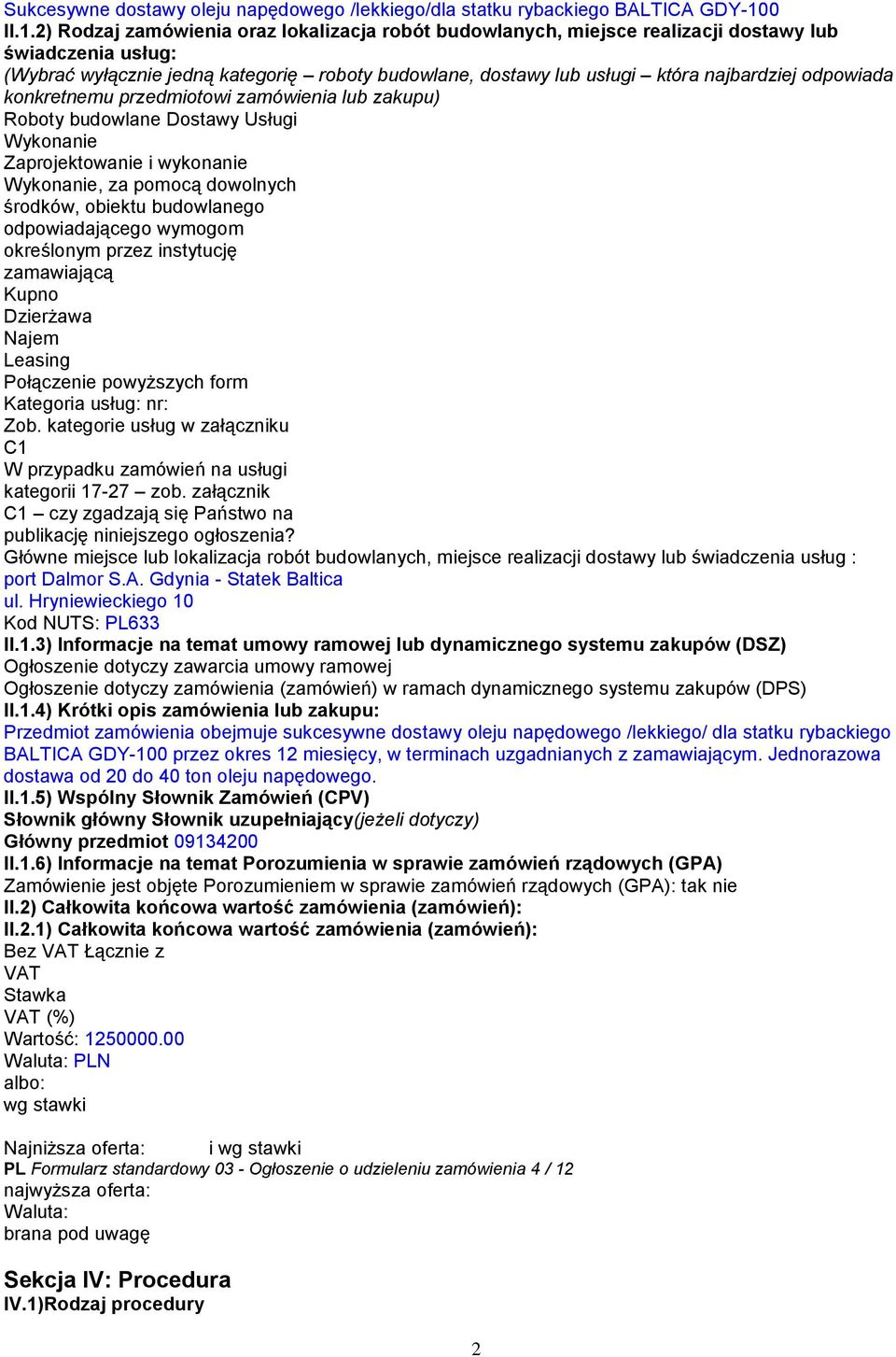 2) Rodzaj zamówienia oraz lokalizacja robót budowlanych, miejsce realizacji dostawy lub świadczenia usług: (Wybrać wyłącznie jedną kategorię roboty budowlane, dostawy lub usługi która najbardziej