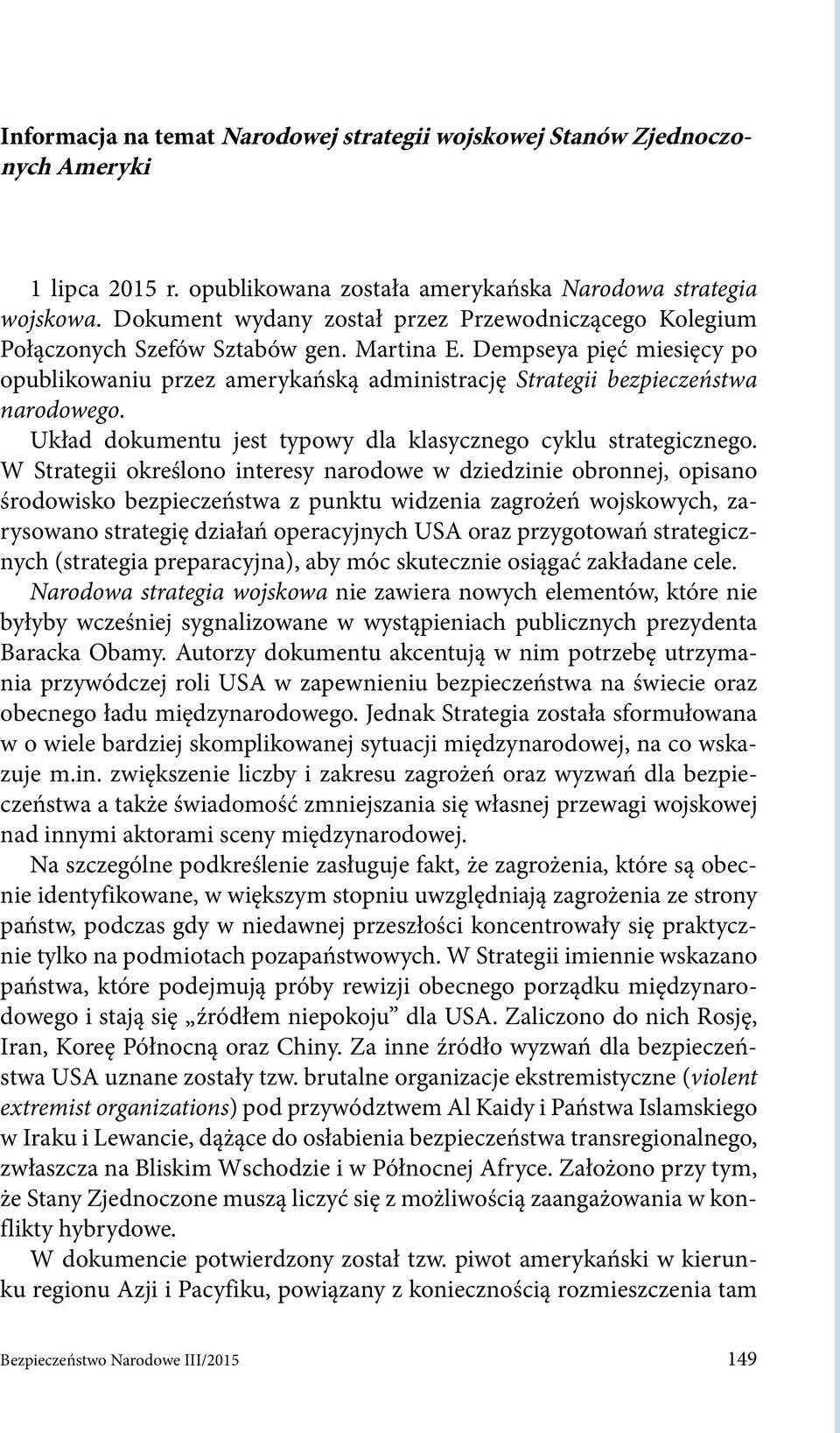 Dempseya pięć miesięcy po opublikowaniu przez amerykańską administrację Strategii bezpieczeństwa narodowego. Układ dokumentu jest typowy dla klasycznego cyklu strategicznego.