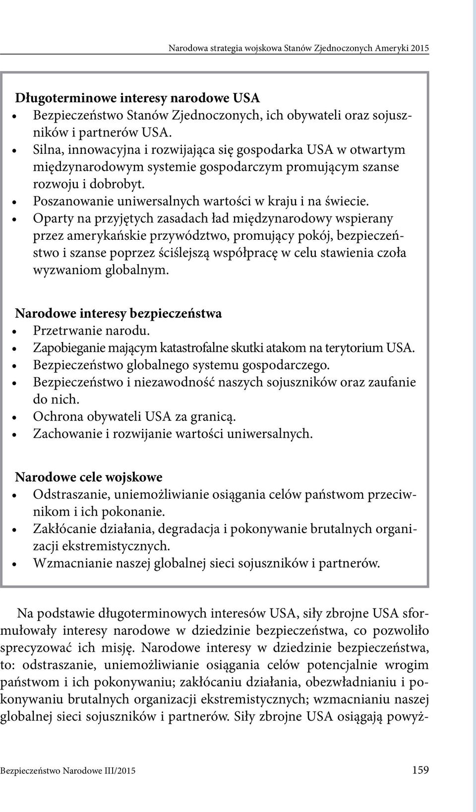 Oparty na przyjętych zasadach ład międzynarodowy wspierany przez amerykańskie przywództwo, promujący pokój, bezpieczeństwo i szanse poprzez ściślejszą współpracę w celu stawienia czoła wyzwaniom