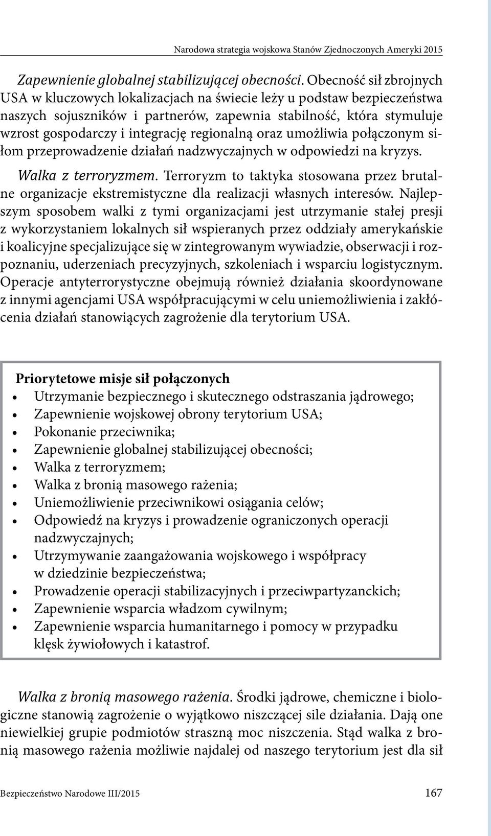 regionalną oraz umożliwia połączonym siłom przeprowadzenie działań nadzwyczajnych w odpowiedzi na kryzys. Walka z terroryzmem.