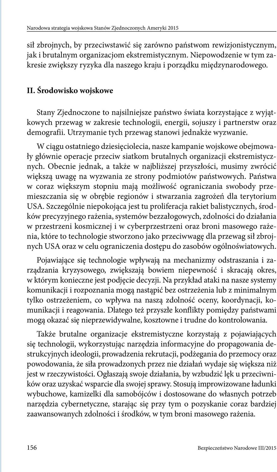 Środowisko wojskowe Stany Zjednoczone to najsilniejsze państwo świata korzystające z wyjątkowych przewag w zakresie technologii, energii, sojuszy i partnerstw oraz demografii.