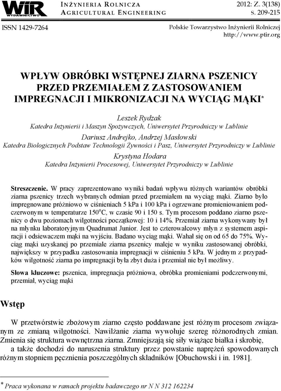 w Lublinie Dariusz Andrejko, Andrzej Masłowski Katedra Biologicznych Podstaw Technologii Żywności i Pasz, Uniwersytet Przyrodniczy w Lublinie Krystyna Hodara Katedra Inżynierii Procesowej,