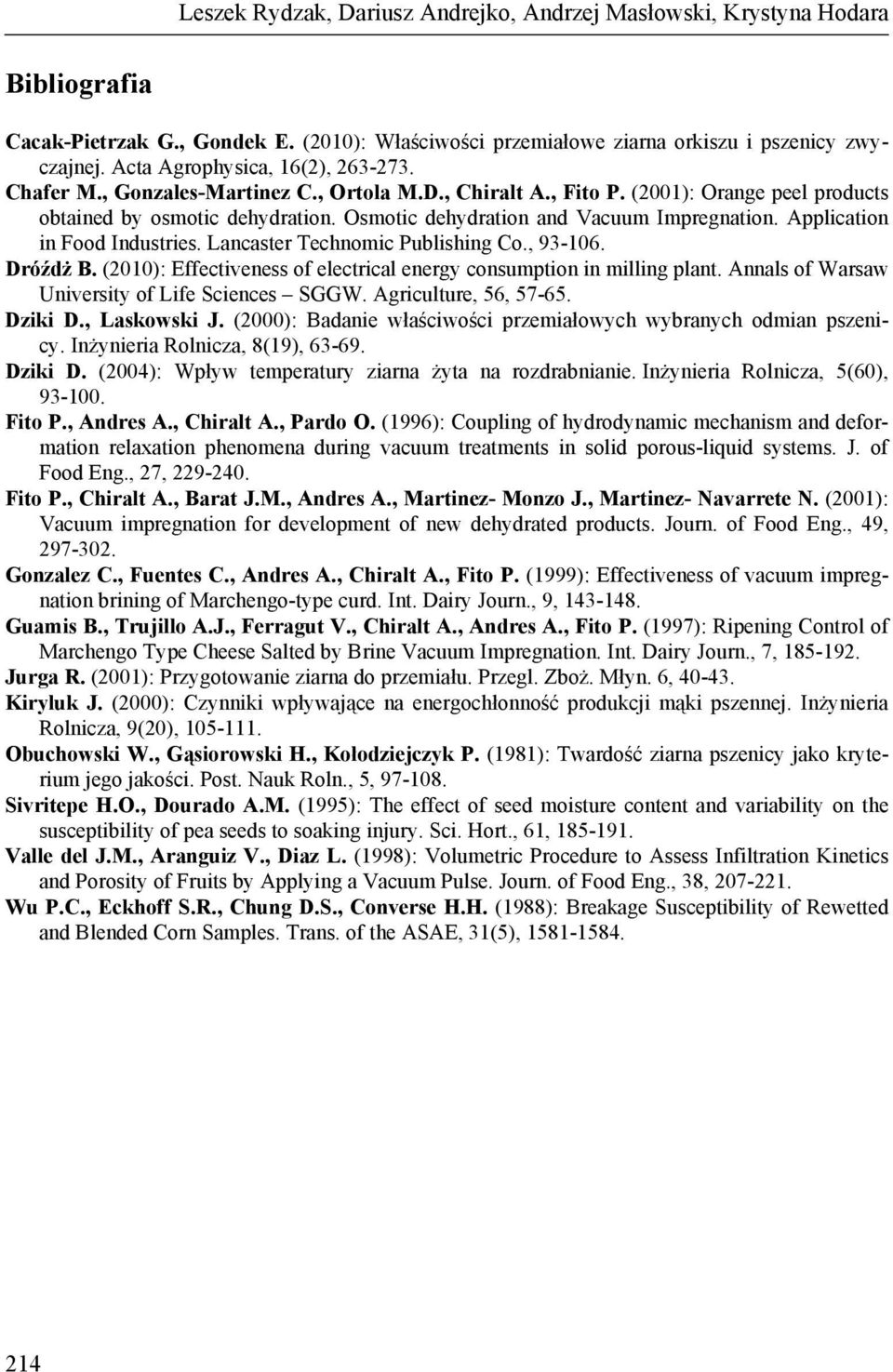 Osmotic dehydration and Vacuum Impregnation. Application in Food Industries. Lancaster Technomic Publishing Co., 93-106. Dróźdż B.