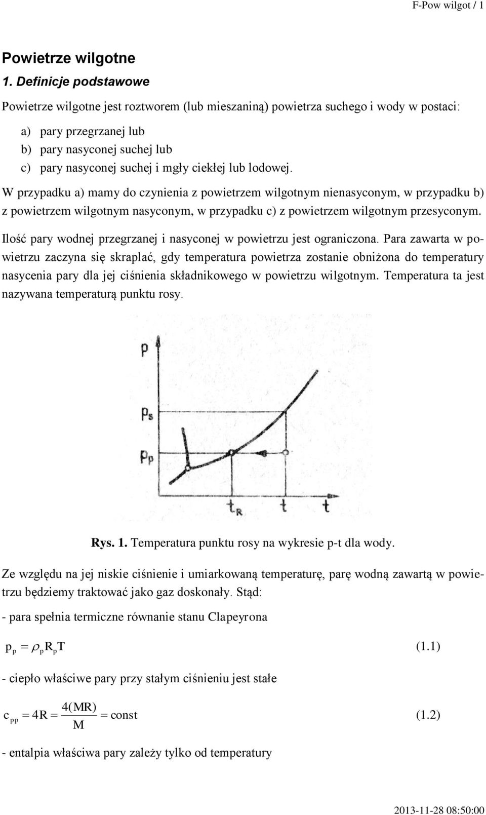 W rzyadku a) ay do czynena z owetrze wlotny nenasycony, w rzyadku b) z owetrze wlotny nasycony, w rzyadku c) z owetrze wlotny rzesycony. Ilość ary wodnej rzerzanej nasyconej w owetrzu jest oranczona.