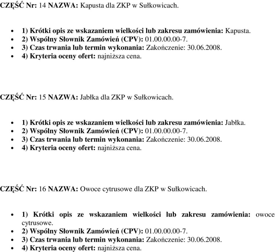 CZĘŚĆ Nr: 15 NAZWA: Jabłka dla ZKP w Sułkowicach.