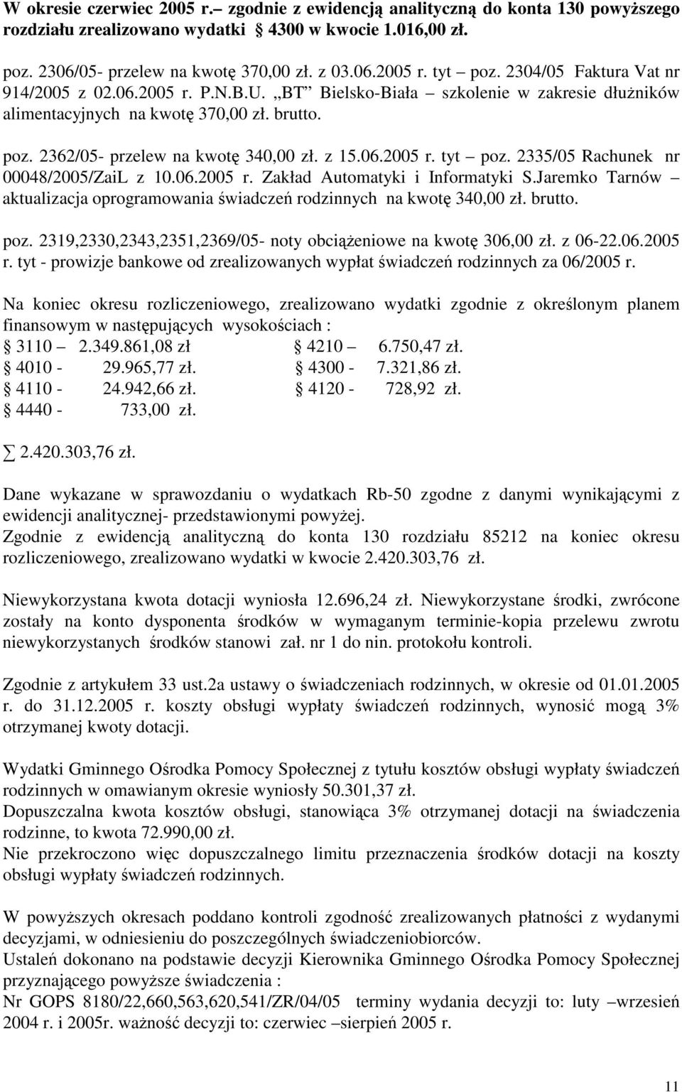 2335/05 Rachunek nr 00048/2005/ZaiL z 10.06.2005 r. Zakład Automatyki i Informatyki S.Jaremko Tarnów aktualizacja oprogramowania wiadcze rodzinnych na kwot 340,00 zł. brutto. poz.