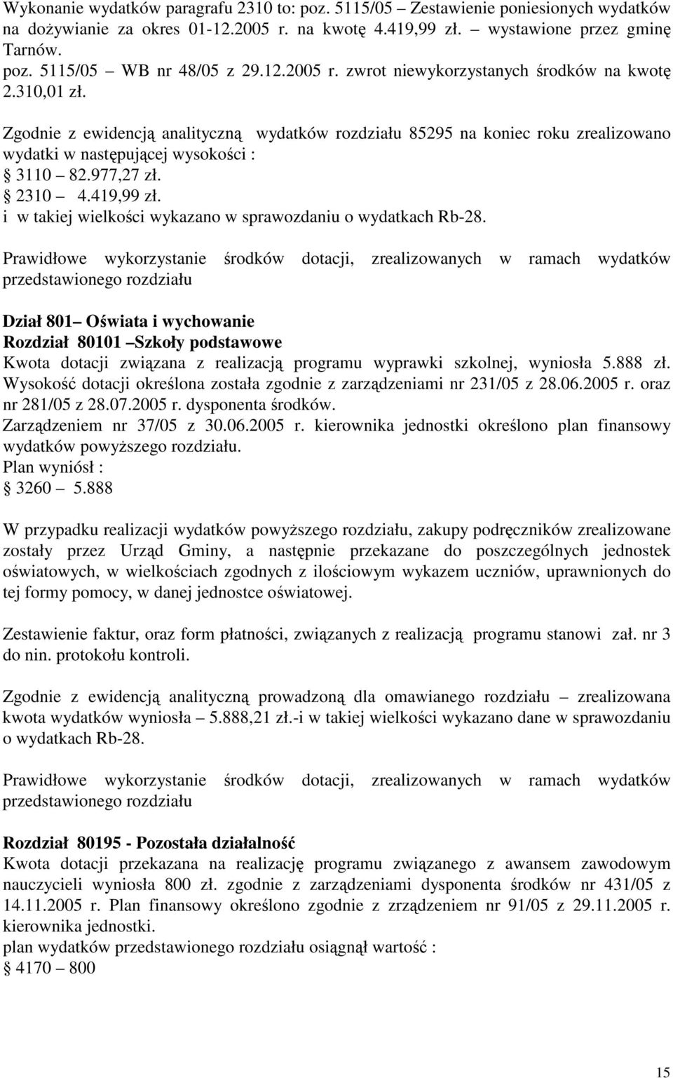 2310 4.419,99 zł. i w takiej wielkoci wykazano w sprawozdaniu o wydatkach Rb-28.