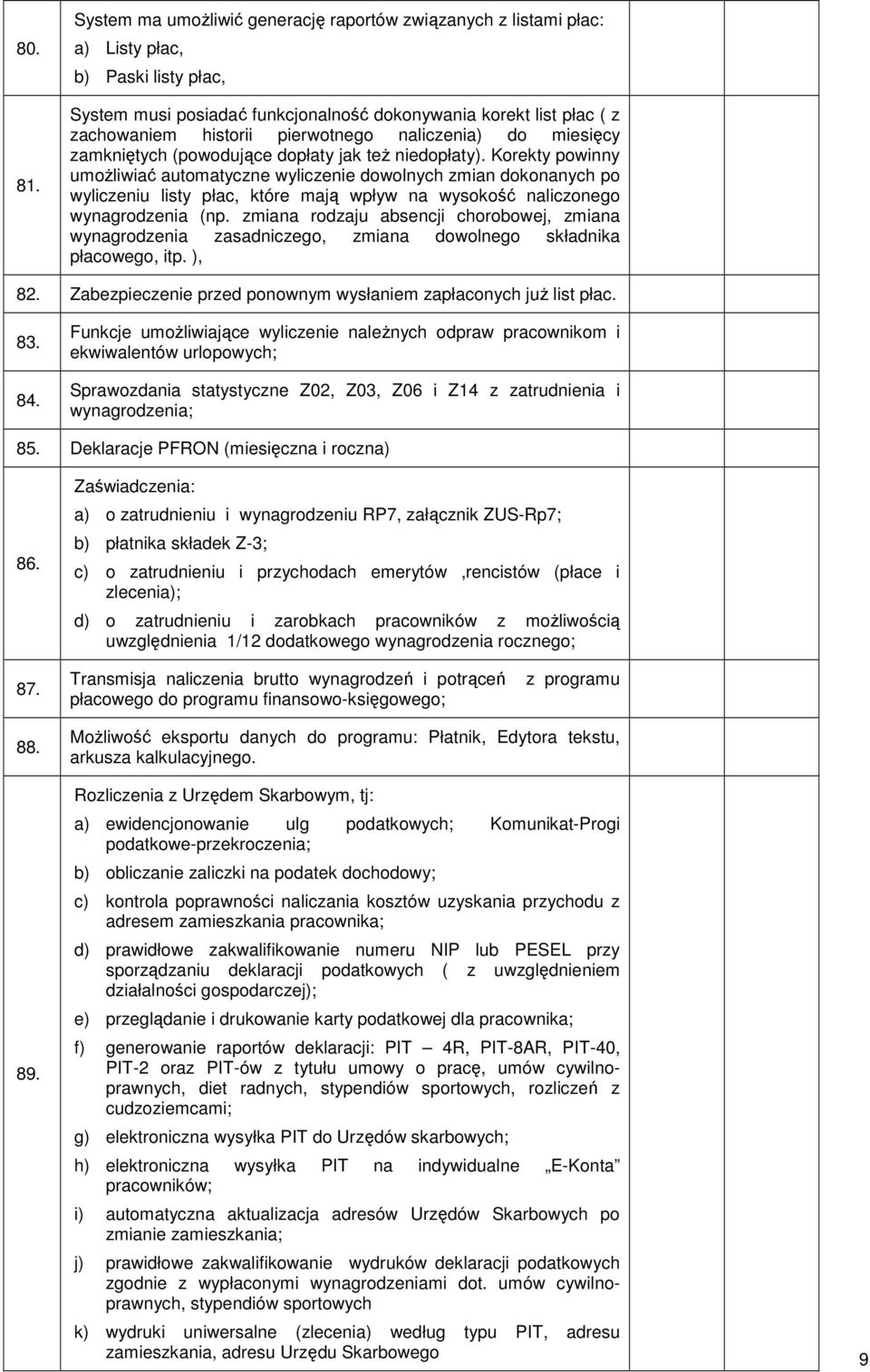 pierwotnego naliczenia) do miesięcy zamkniętych (powodujące dopłaty jak też niedopłaty).