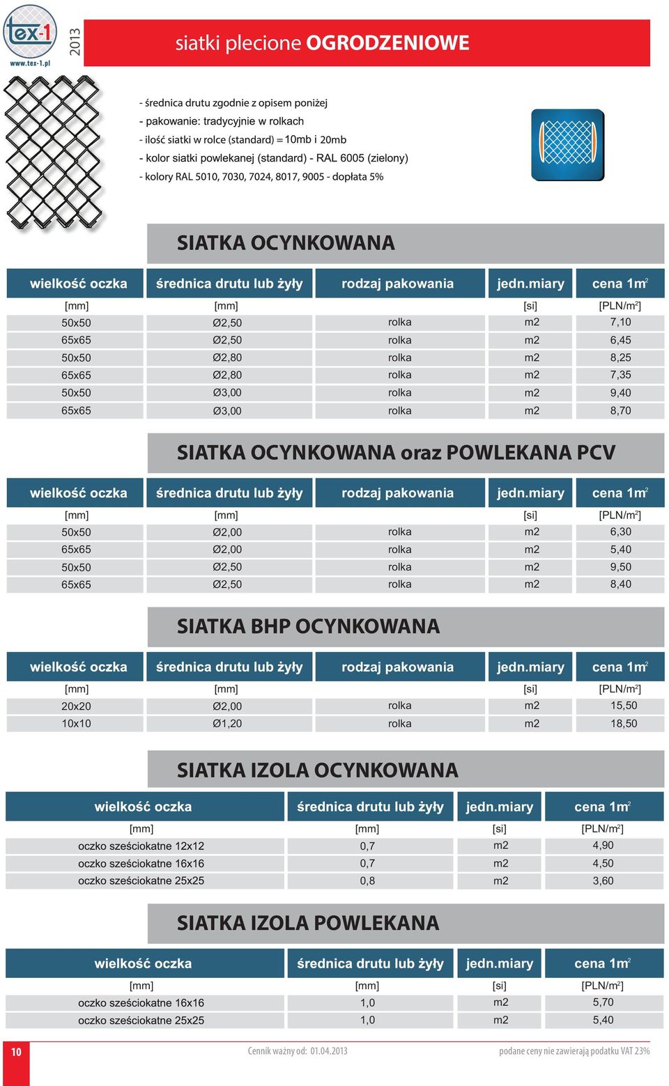 SIATKA OCYNKOWANA oraz POWLEKANA PCV rodzaj pakowania jedn.