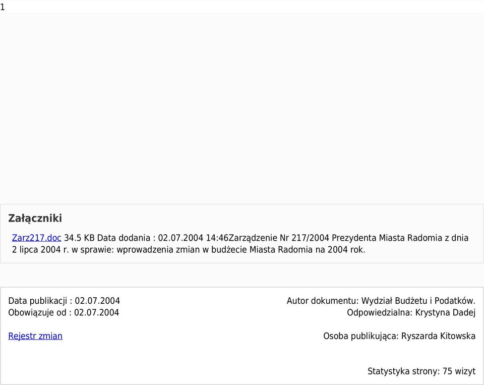 w sprawie: wprowadzenia zmian w budżecie Miasta Radomia na 2004 rok. Data publikacji : 02.07.