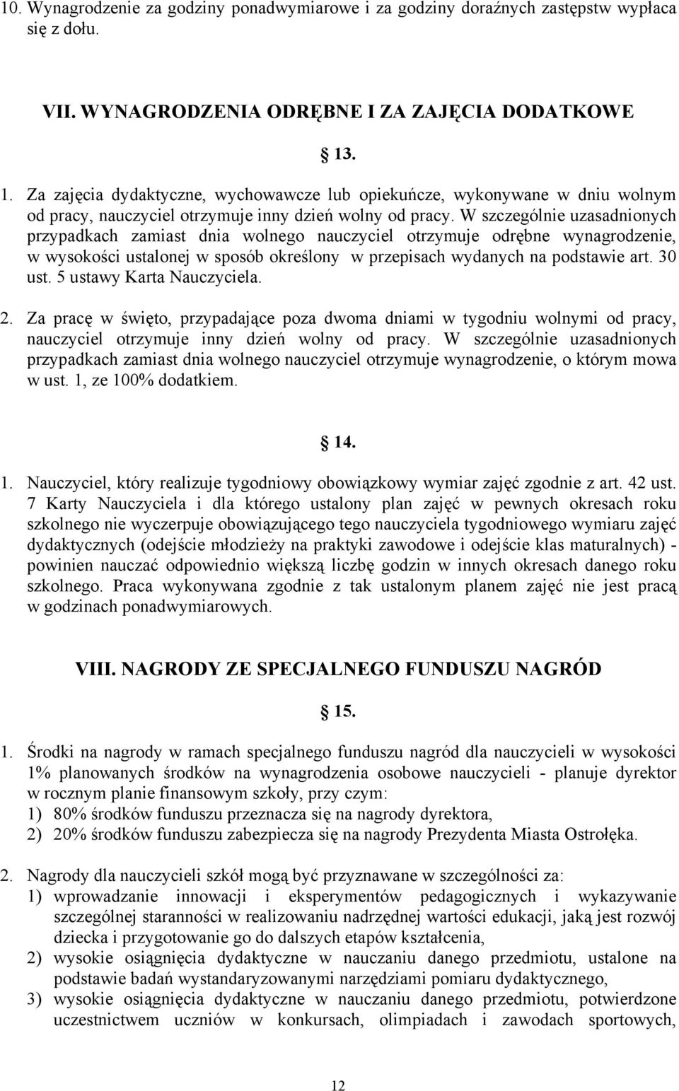 W szczególnie uzasadnionych przypadkach zamiast dnia wolnego nauczyciel otrzymuje odrębne wynagrodzenie, w wysokości ustalonej w sposób określony w przepisach wydanych na podstawie art. 30 ust.