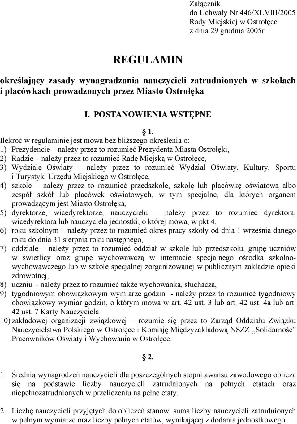 Ilekroć w regulaminie jest mowa bez bliższego określenia o: 1) Prezydencie należy przez to rozumieć Prezydenta Miasta Ostrołęki, 2) Radzie należy przez to rozumieć Radę Miejską w Ostrołęce, 3)