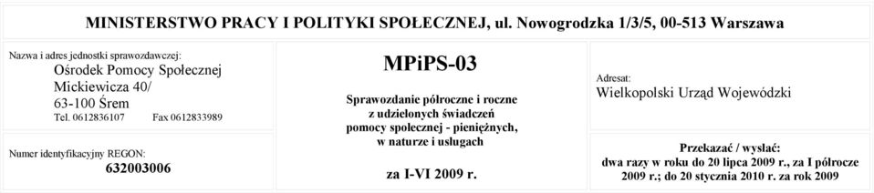 0612836107 Fax 0612833989 Numer identyfikacyjny REGON: 632003006 MPiPS-03 Sprawozdanie półroczne i roczne z udzielonych świadczeń
