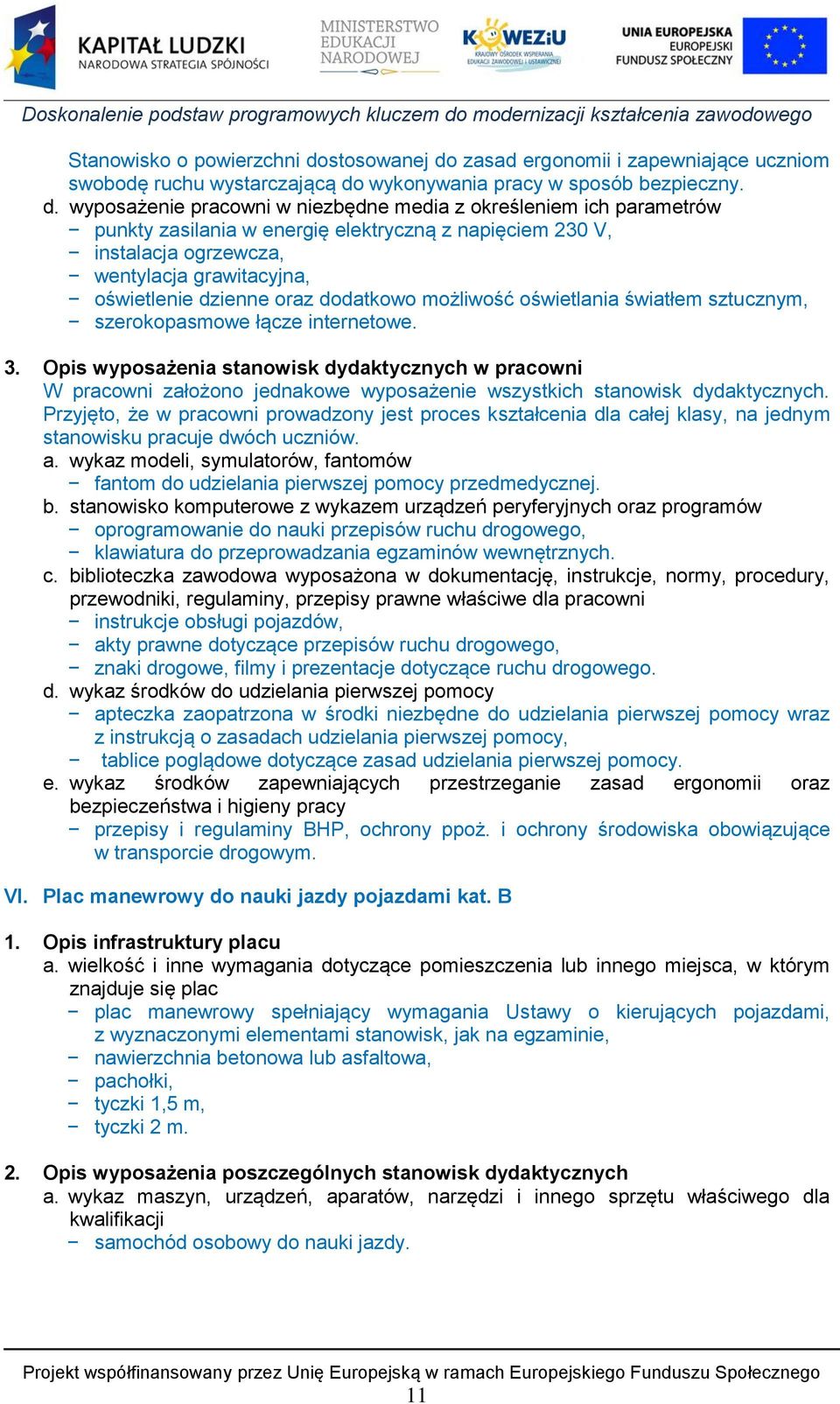 zasad ergonomii i zapewniające uczniom swobodę ruchu wystarczającą do