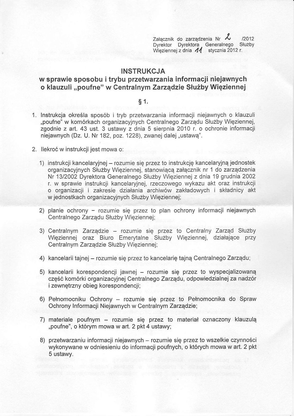 niejawnych o klauzuli,,poufne" w kom6rkach organizacyjnych Centralnego Zazqdu Sluzby Wieziennej, zgodnie z art. 43 ust. 3 ustawy z dnia 5 sierpnia 2010 r. o ochronie informacji niejawnych (Dz. U.