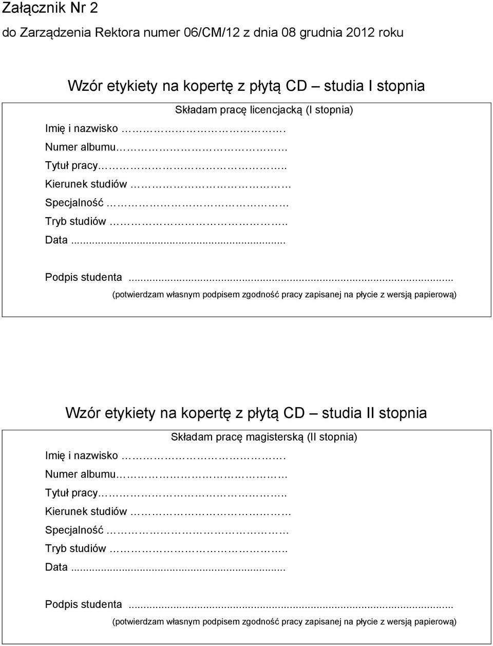 .. (potwierdzam własnym podpisem zgodność pracy zapisanej na płycie z wersją papierową) Wzór etykiety na kopertę z płytą CD studia II stopnia Składam