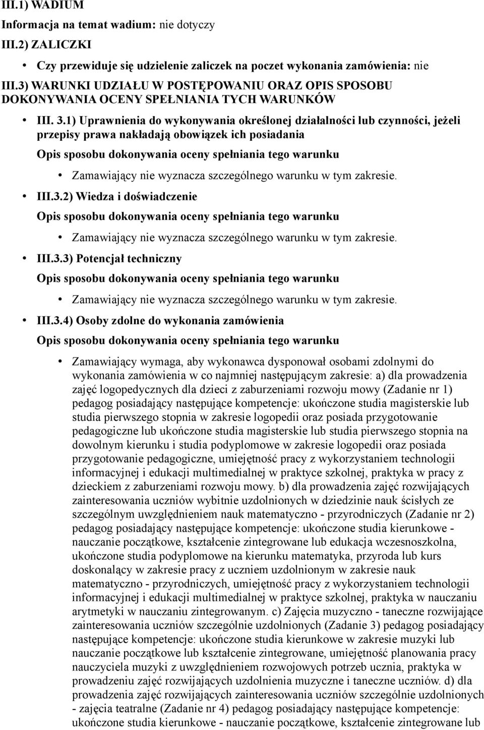 1) Uprawnienia do wykonywania określonej działalności lub czynności, jeżeli przepisy prawa nakładają obowiązek ich posiadania III.3.