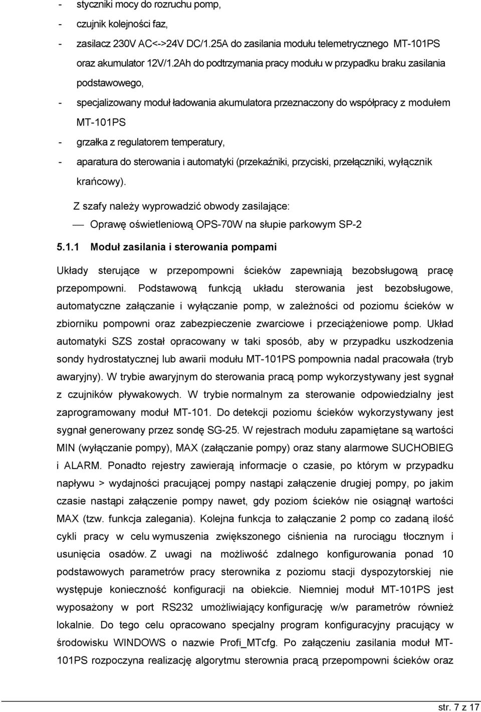 temperatury, - aparatura do sterowania i automatyki (przekaźniki, przyciski, przełączniki, wyłącznik krańcowy).