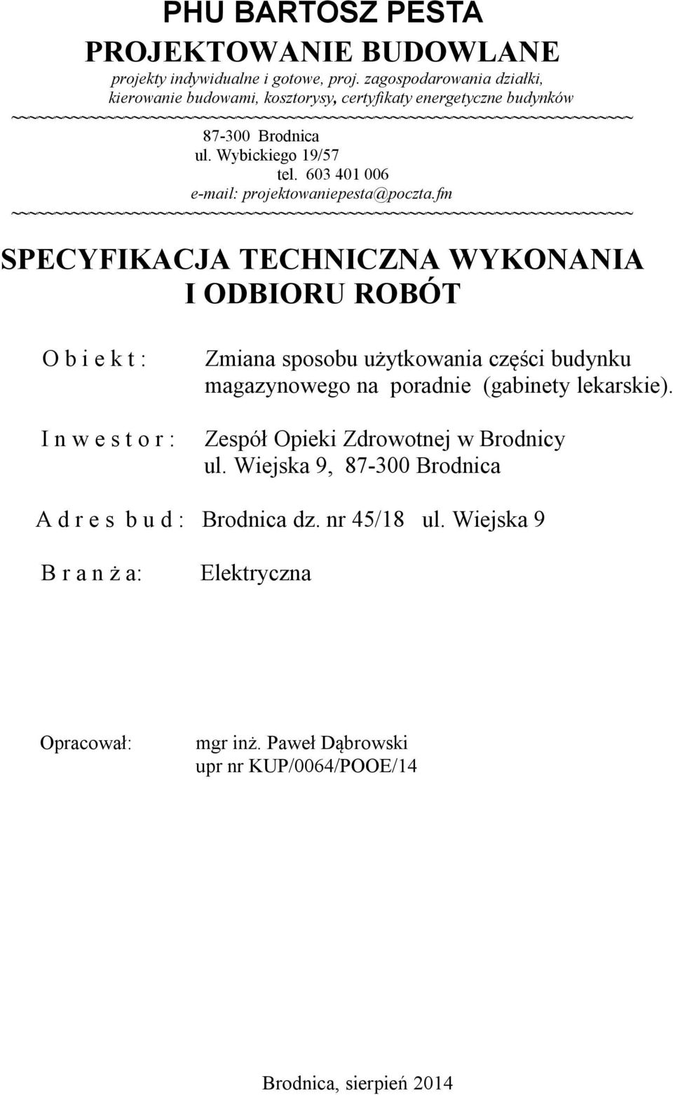 Wybickiego 19/57 tel. 603 401 006 e-mail: projektowaniepesta@poczta.