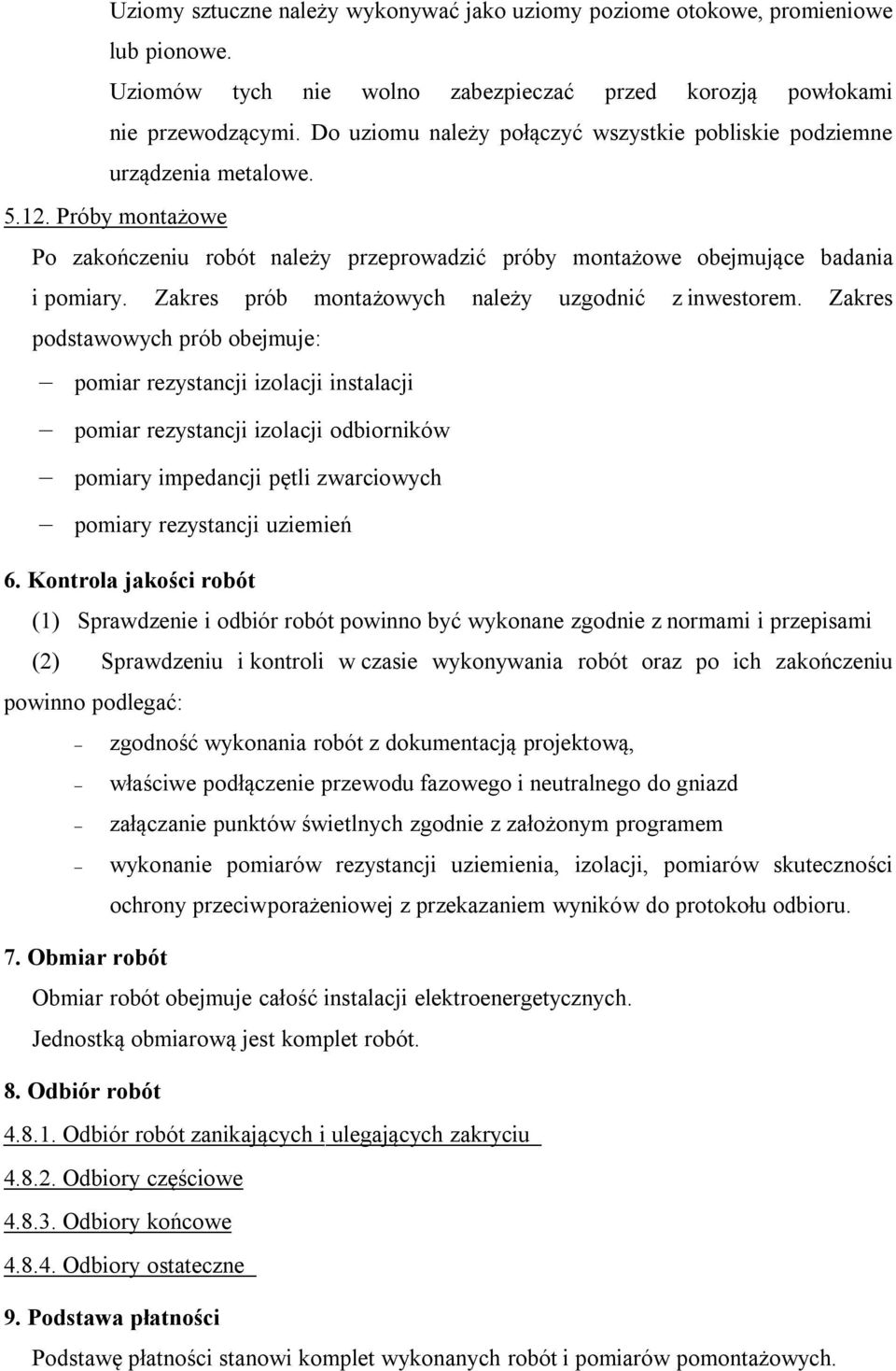 Zakres prób montażowych należy uzgodnić z inwestorem.