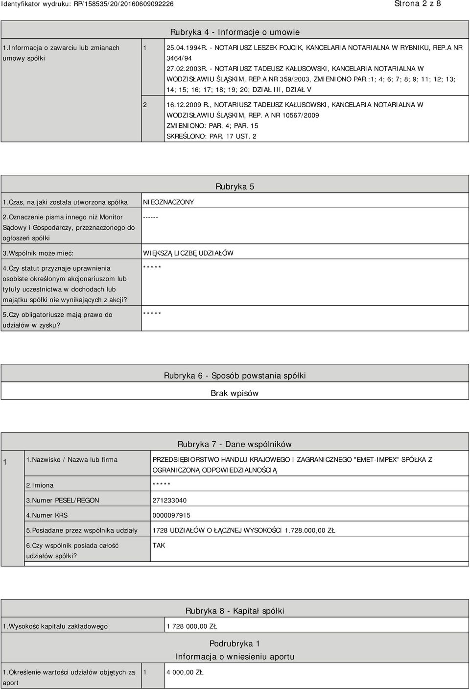 , NOTARIUSZ TADEUSZ KAŁUSOWSKI, KANCELARIA NOTARIALNA W WODZISŁAWIU ŚLĄSKIM, REP. A NR 10567/2009 ZMIENIONO: PAR. 4; PAR. 15 SKREŚLONO: PAR. 17 UST. 2 Rubryka 5 1.