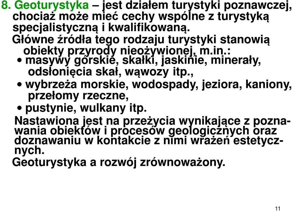 : masywy górskie, skałki, jaskinie, minerały, odsłonięcia skał, wąwozy itp.