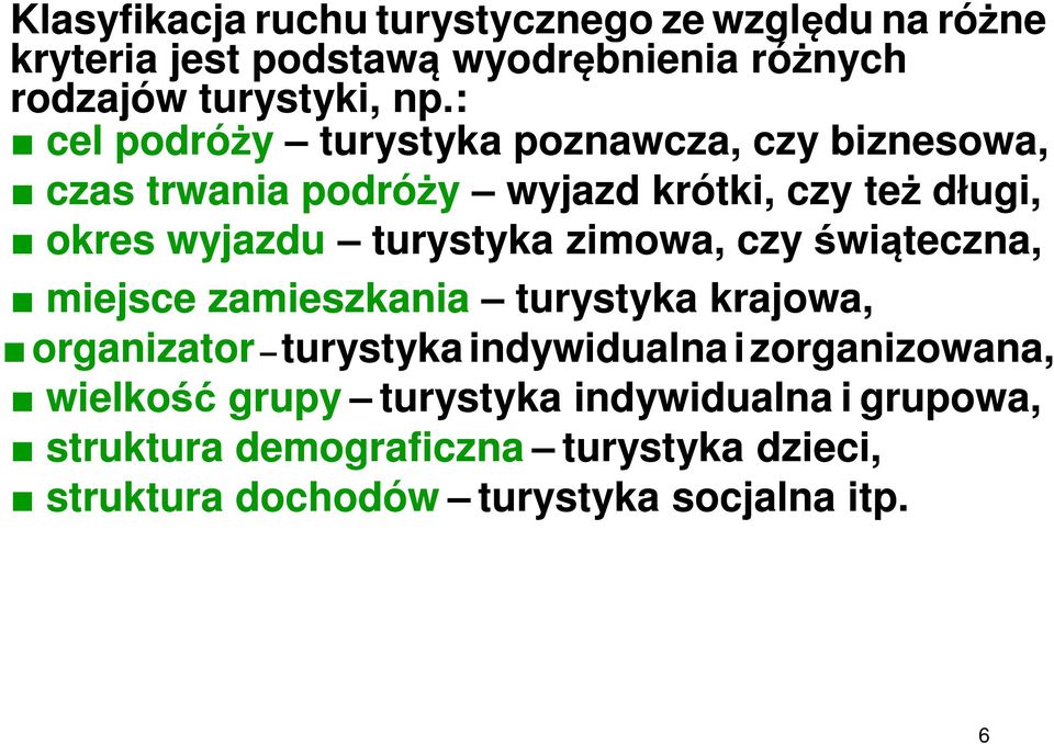 zimowa, czy świąteczna, miejsce zamieszkania turystyka krajowa, organizator turystyka indywidualna i zorganizowana, wielkość