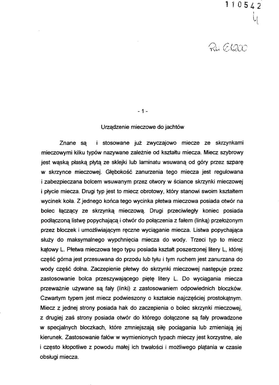 Głębokość zanurzenia tego miecza jest regulowana i zabezpieczana bolcem wsuwanym przez otwory w ściance skrzynki mieczowej i płycie miecza.