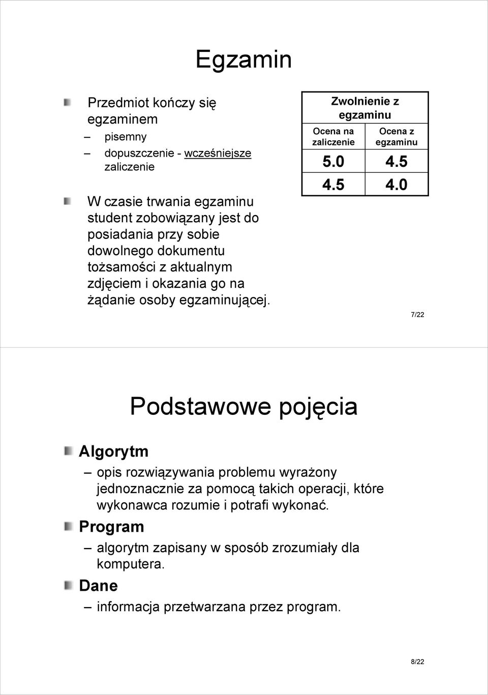 Zwolnienie z egzaminu Ocena na zaliczenie 5.0 4.5 Ocena z egzaminu 4.5 4.