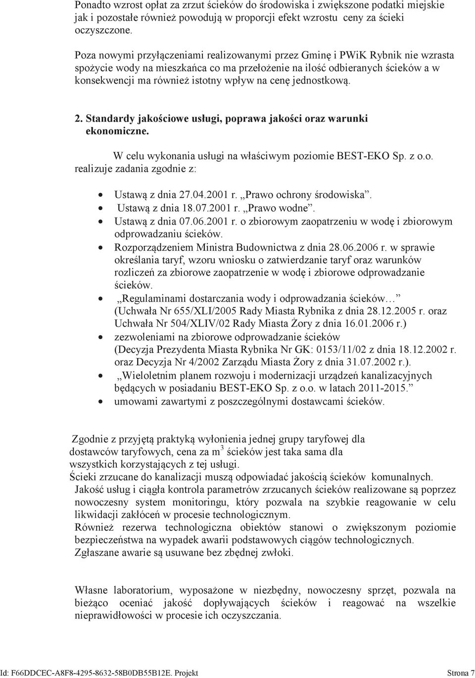 jednostkow. 2. Standardy jako ciowe usługi, poprawa jako ci oraz warunki ekonomiczne. W celu wykonania usługi na wła ciwym poziomie BEST-EKO Sp. z o.o. realizuje zadania zgodnie z: Ustaw z dnia 27.04.