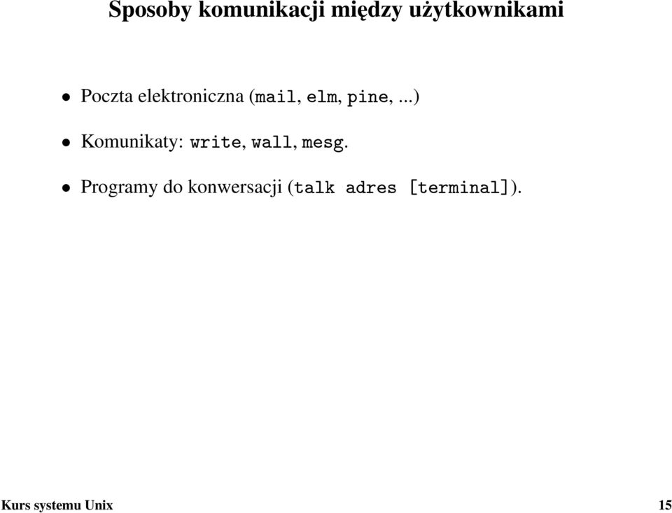 ..) Komunikaty: write, wall, mesg.