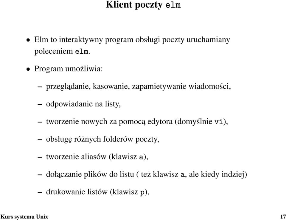 tworzenie nowych za pomocą edytora (domyślnie vi), obsługę różnych folderów poczty, tworzenie aliasów