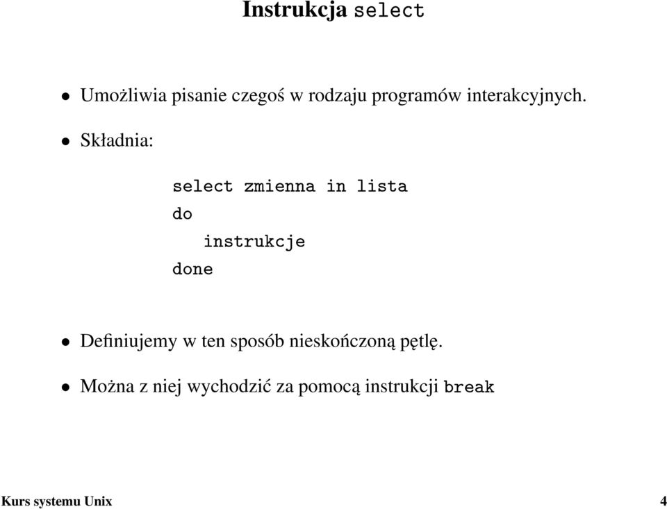 Składnia: select zmienna in lista do instrukcje done