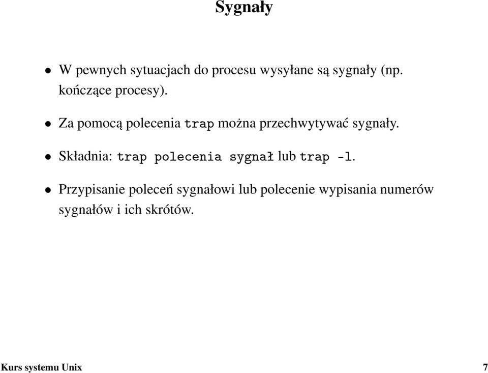 Składnia: trap polecenia sygnaª lub trap -l.