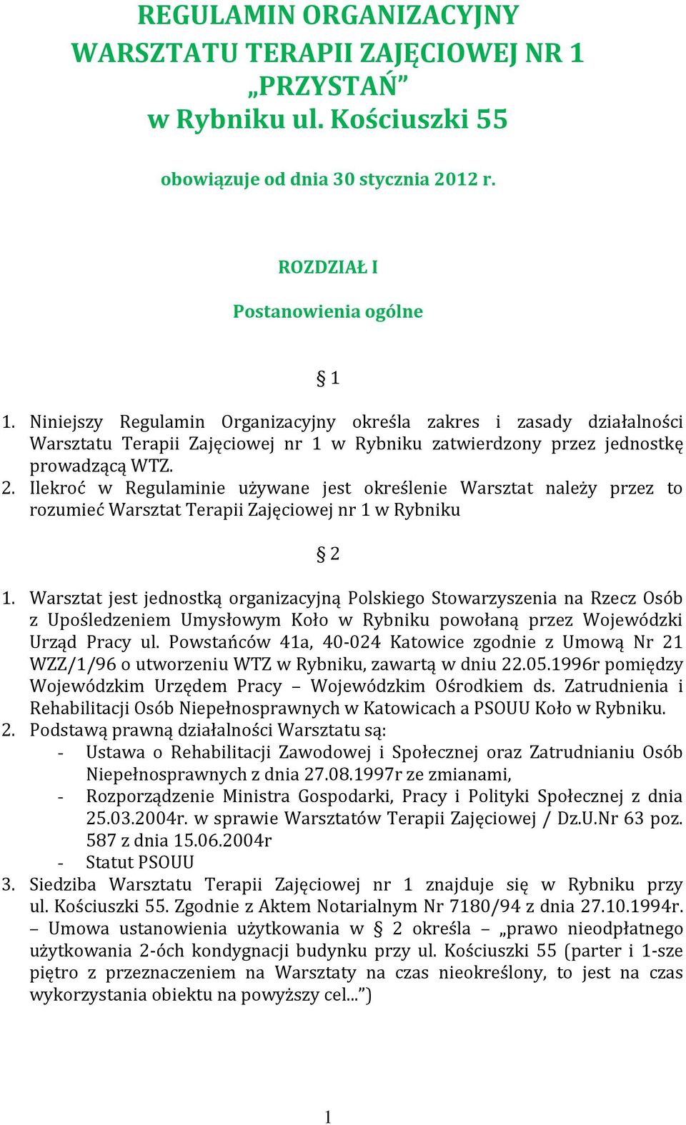 Ilekroć w Regulaminie używane jest określenie Warsztat należy przez to rozumieć Warsztat Terapii Zajęciowej nr 1 w Rybniku 2 1.