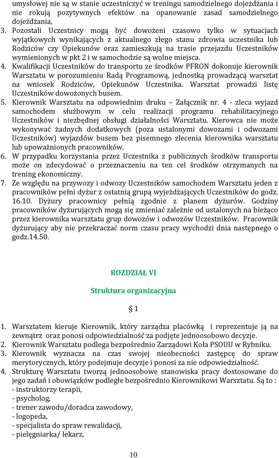 Uczestników wymienionych w pkt 2 i w samochodzie są wolne miejsca. 4.