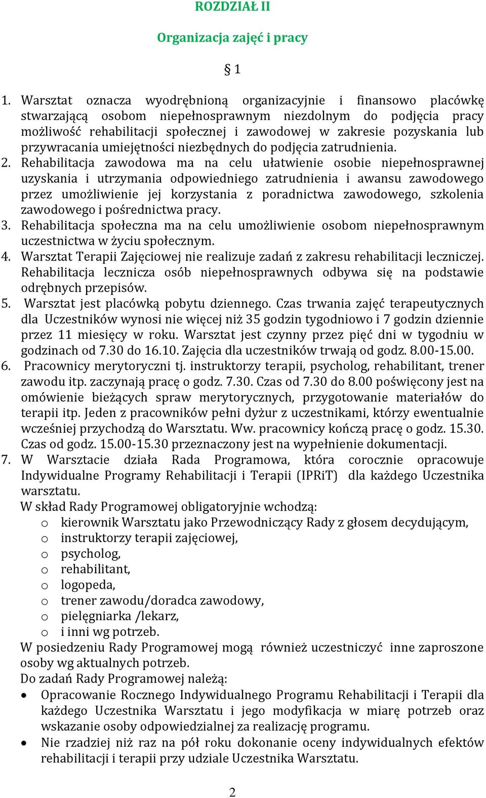 lub przywracania umiejętności niezbędnych do podjęcia zatrudnienia. 2.