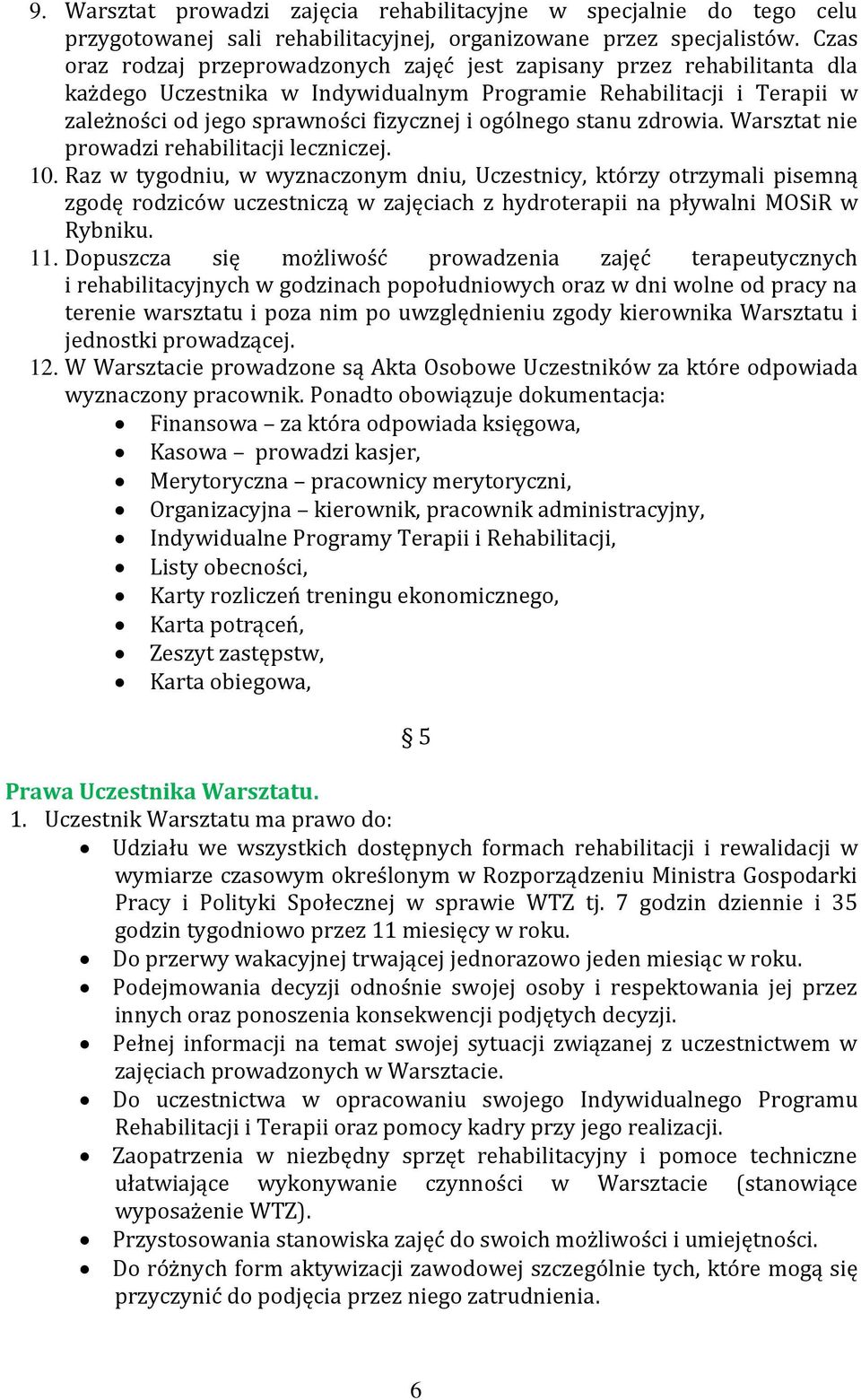 stanu zdrowia. Warsztat nie prowadzi rehabilitacji leczniczej. 10.