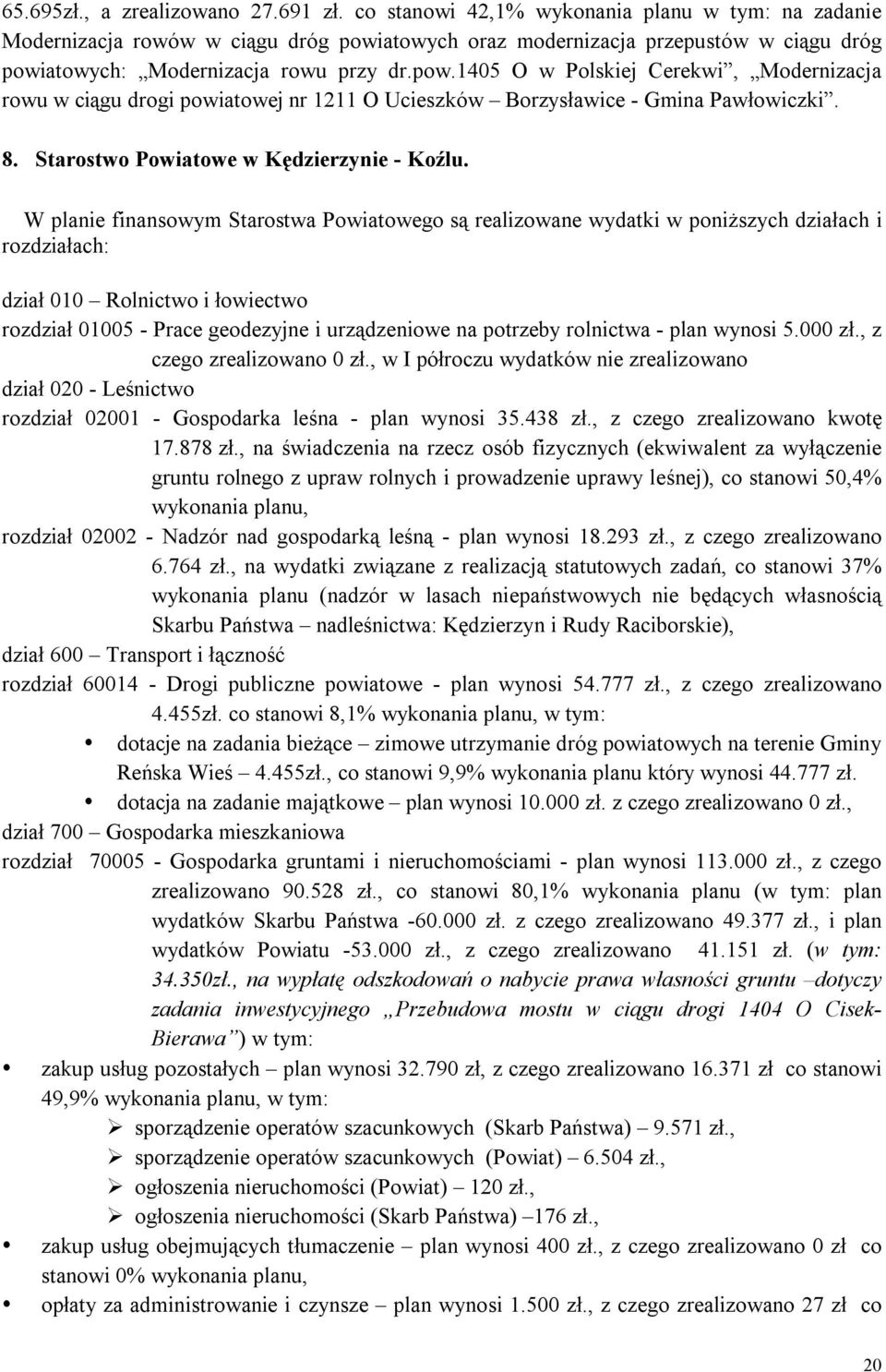 atowych oraz modernizacja przepustów w ciągu dróg powiatowych: Modernizacja rowu przy dr.pow.1405 O w Polskiej Cerekwi, Modernizacja rowu w ciągu drogi powiatowej nr 1211 O Ucieszków Borzysławice - Gmina Pawłowiczki.