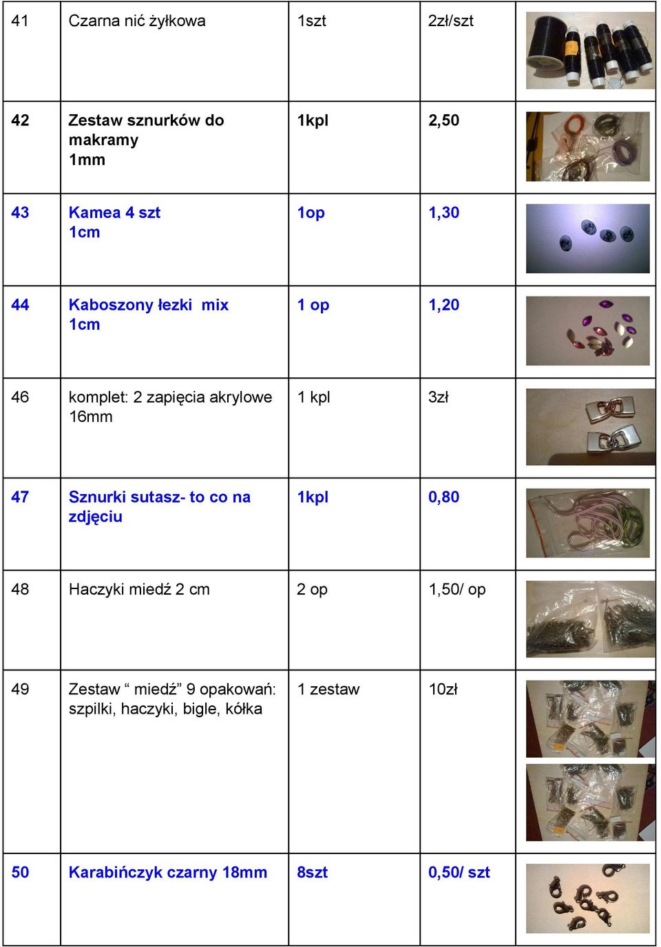 47 Sznurkisutasz tocona zdjęciu 1kpl 0,80 48 Haczykimiedź2cm 2op 1,50/op 49 Zestaw miedź