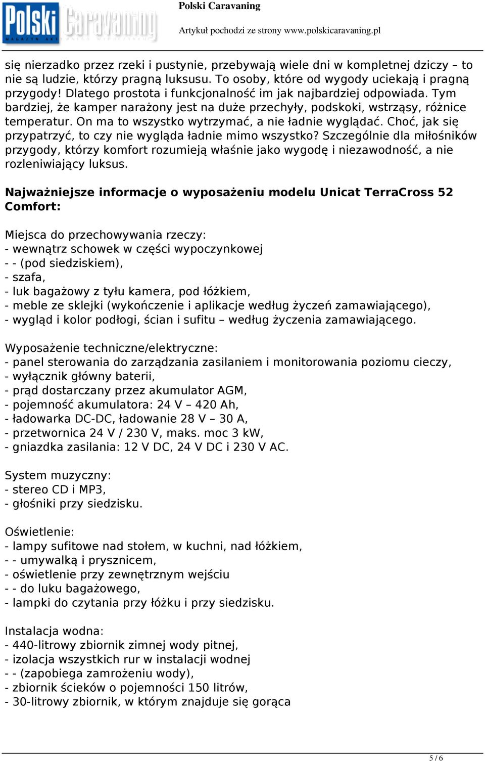 On ma to wszystko wytrzymać, a nie ładnie wyglądać. Choć, jak się przypatrzyć, to czy nie wygląda ładnie mimo wszystko?