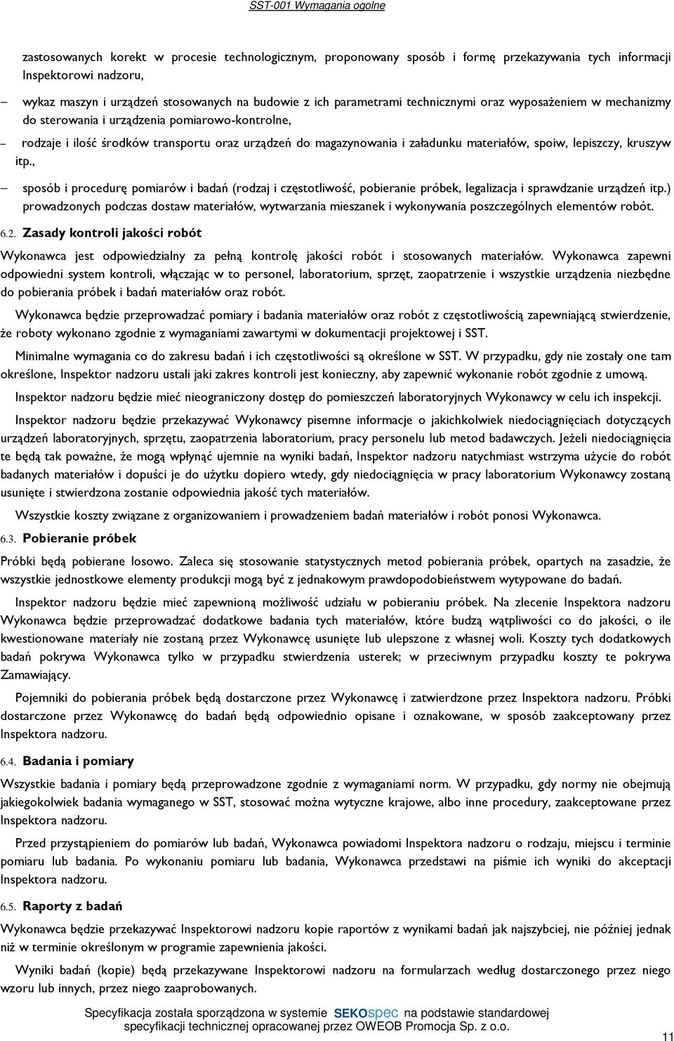 spoiw, lepiszczy, kruszyw itp., sposób i procedurę pomiarów i badań (rodzaj i częstotliwość, pobieranie próbek, legalizacja i sprawdzanie urządzeń itp.