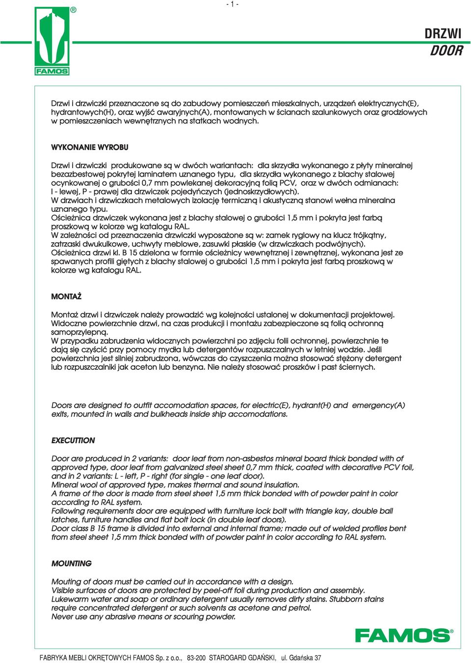 WYKONNIE WYROU Drzwi i drzwiczki produkowane s¹ w dwóch wariantach: dla skrzyd³a wykonanego z p³yty mineralnej bezazbestowej pokrytej laminatem uznanego typu, dla skrzyd³a wykonanego z blachy